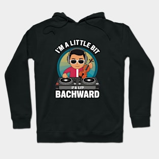 I'm a Little Bit Bachward Hoodie